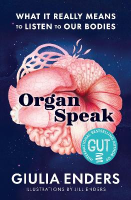 Organ Speak: What It Really Means to Listen to our Bodies