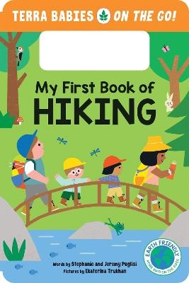 My First Book of Hiking: The Outdoor Hiking Board Book for Toddlers and Kids (Terra Babies on the Go Book 2)
