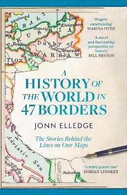 History of the World in 47 Borders: The Stories Behind the Lines on Our Maps