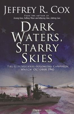Dark Waters, Starry Skies: The Guadalcanal-Solomons Campaign, March-October 1943