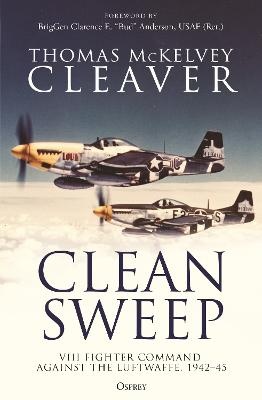 Clean Sweep: VIII Fighter Command against the Luftwaffe, 1942-45