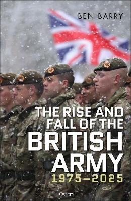 Rise and Fall of the British Army; 1975-2025