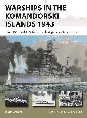 Warships in the Komandorski Islands 1943: The USN and IJN fight the last pure surface battle