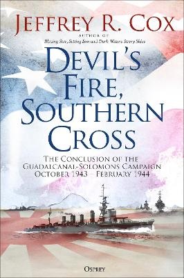 Devil's Fire, Southern Cross: The Conclusion of the Guadalcanal-Solomons Campaign, October 1943-February 1944