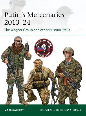 Putin's Mercenaries, 2013-24: The Wagner Group and other Russian PMCs