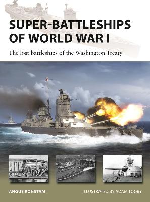 Super-Battleships of World War I: The lost battleships of the Washington Treaty