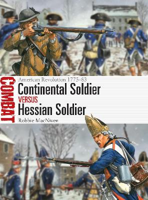 Continental Soldier vs Hessian Soldier: American Revolution 1775-83