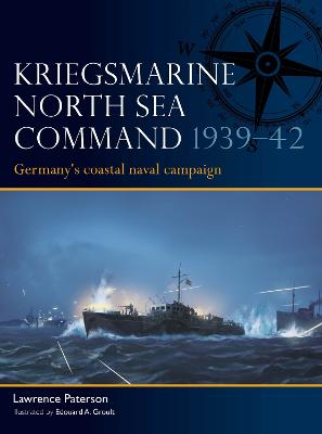 Kriegsmarine North Sea Command 1939-42: Germany's coastal naval campaign