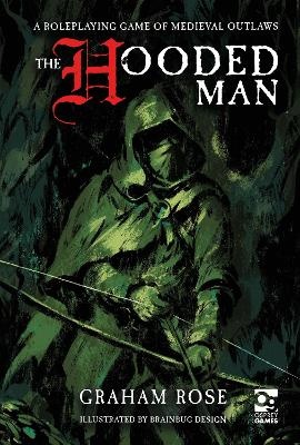 Hooded Man: A Roleplaying Game of Medieval Outlaws