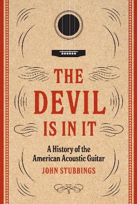 Devil Is in It: A History of the American Acoustic Guitar