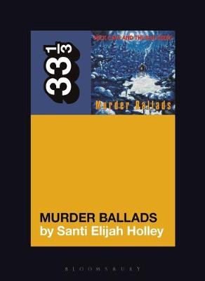 Nick Cave and the Bad Seeds' Murder Ballads (33 1/3)