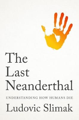 Last Neanderthal: Understanding How Humans Die