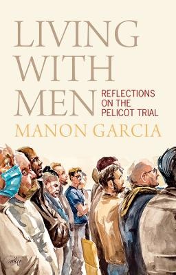 Living With Men: Reflections on the Pelicot Trial