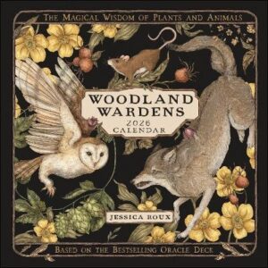 Woodland Wardens 2026 Wall Calendar: The Magical Wisdom of Plants and Animals