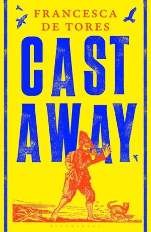 Cast Away: or; the Surprising Adventures of Alexander Selkirk