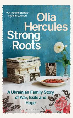 Strong Roots: A Ukrainian Family Story of War, Exile and Hope
