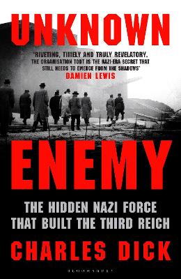 Unknown Enemy: The Hidden Nazi Force That Built the Third Reich