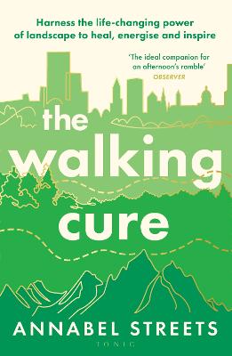 Walking Cure: The life-changing science of how landscape improves our health, mind and mood