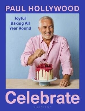 Celebrate: Joyful Baking All Year Round