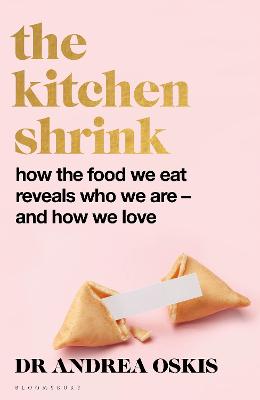 Kitchen Shrink: How the food we eat reveals who we are - and how we love