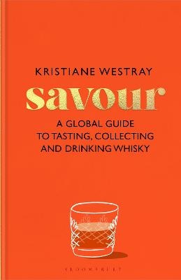 Savour: A guide to tasting and exploring whiskies of the world