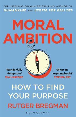 Moral Ambition: How to Find Your Purpose
