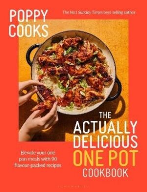 Poppy Cooks: The Actually Delicious One Pot Cookbook