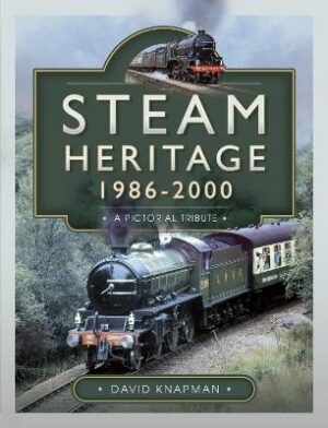 Steam Heritage, 1986-2000: A Pictorial Journey