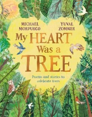 My Heart Was a Tree: Poems and Stories to Celebrate Trees
