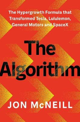 Algorithm: The Hypergrowth Formula that Transformed Tesla, Lululemon, General Motors and SpaceX