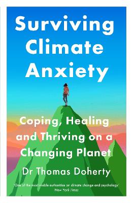 Surviving Climate Anxiety: Coping, Healing and Thriving on a Changing Planet