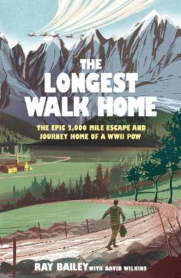 Longest Walk Home: The epic 2,000 mile escape of a WWII POW, in his own words