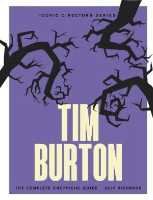 Tim Burton: The Complete Unofficial Guide
