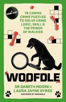 Woofdle: 75 Canine Crime Puzzles to Solve Using Logic, Skill and the Power of Walkies