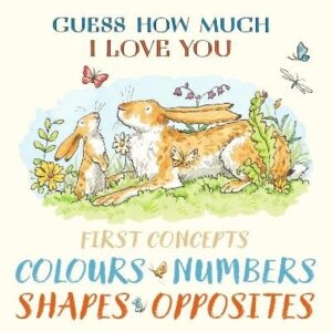 Guess How Much I Love You First Concepts: Colours, Numbers, Shapes, Opposites