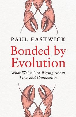 Bonded by Evolution: What We've Got Wrong About Love and Connection