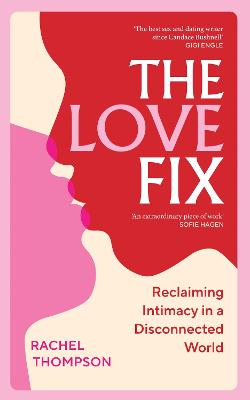 Love Fix: Reclaiming Intimacy in a Disconnected World
