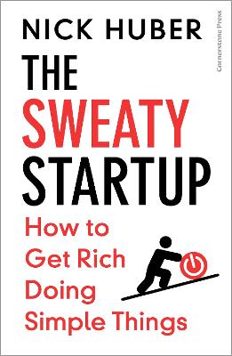 Sweaty Startup: How to Get Rich Doing Simple Things