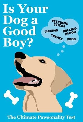 Is Your Dog A Good Boy?: The Ultimate Pawsonality Test