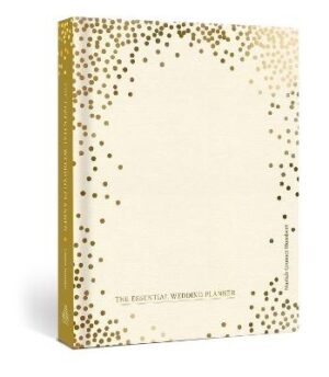 Essential Wedding Planner: Every Checklist, Tool, and Tip Needed to Plan the Perfect Day