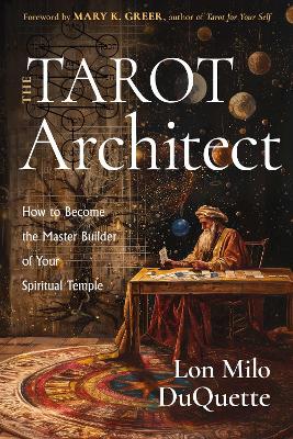 Tarot Architect: How to Become the Master Builder of Your Spiritual Temple