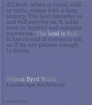 Land Is Full: Nelson Byrd Woltz Landscape Architects