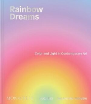 Rainbow Dreams: Color and Light in Contemporary Art