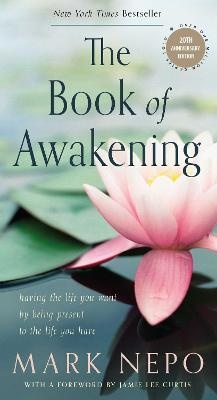 Book of Awakening: Having the Life You Want by Being Present to the Life You Have (20th Anniversary Edition)