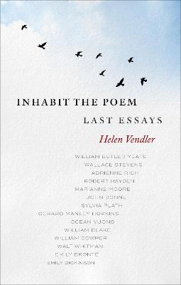 Inhabit the Poem: Last Essays