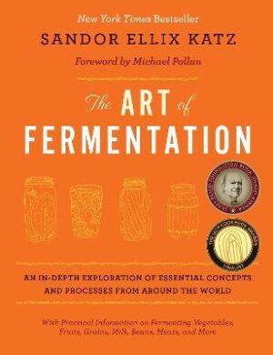 Art of Fermentation: An In-depth Exploration of Essential Concepts and Processes from Around the World