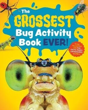Grossest Bug Activity Book EVER!: Creep Yourself Out with Fun Facts, Mazes, Crosswords, and More