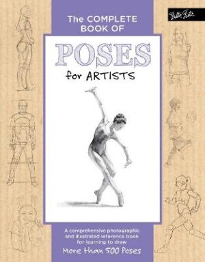 Complete Book of Poses for Artists: A comprehensive photographic and illustrated reference book for learning to draw more than 500 poses