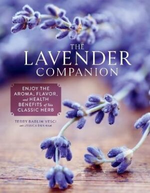 Lavender Companion: Enjoy the Aroma, Flavor, and Health Benefits of This Classic Herb