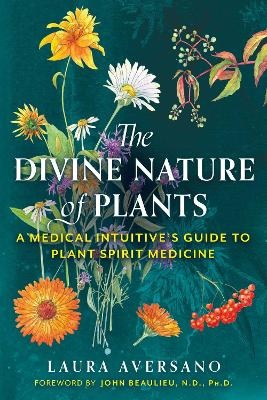 Divine Nature of Plants: A Medical Intuitive's Guide to Plant Spirit Medicine